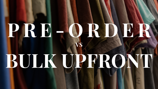 Let's Talk Custom Shirts: Pre-Order vs. Bulk Upfront